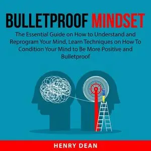 «Bulletproof Mindset» by Henry Dean