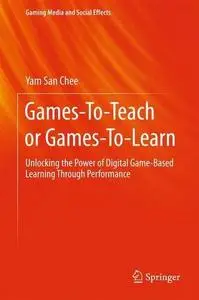 Games-To-Teach or Games-To-Learn: Unlocking the Power of Digital Game-Based Learning Through Performance