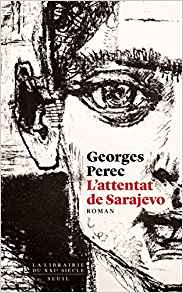 L'Attentat de Sarajevo - Georges Perec