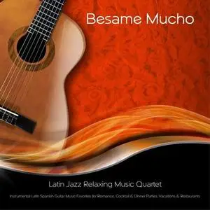 Latin Jazz Relaxing Music Quartet - Besame Mucho (2014)