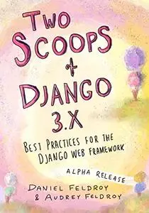 Two Scoops of Django 3.X: Best Practices for the Django Web Framework