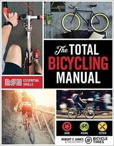 Total Bicycling Manual: 268 Tips for Two-Wheeled Fun