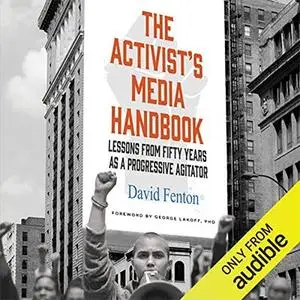 The Activist's Media Handbook: Lessons from Fifty Years as a Progressive Agitator