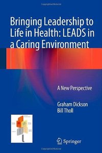 Bringing Leadership to Life in Health: LEADS in a Caring Environment: A New Perspective