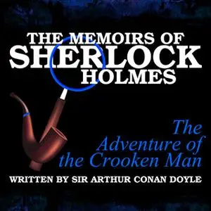 «The Memoirs of Sherlock Holmes - The Adventure of the Crooked Man» by Sir Arthur Conan Doyle