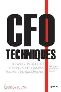 CFO Techniques: A Hands-on Guide to Keeping Your Business Solvent and Successful (Repost)