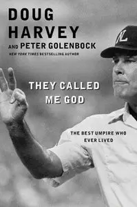 They Called Me God: The Best Umpire Who Ever Lived