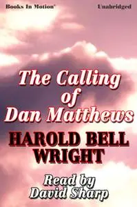 «The Calling of Dan Matthews» by Harold Bell Wright
