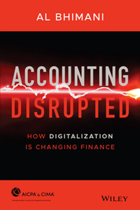 Accounting Disrupted : How Digitalization Is Changing Finance