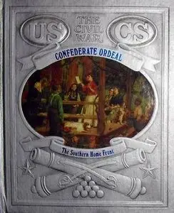 Confederate Ordeal - The Southern home front (The Civil War Series)