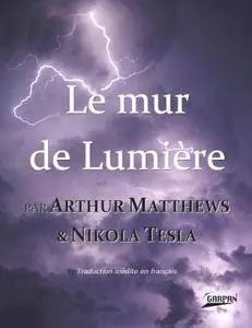 Arthur H. Matthews, Nikola Tesla, "Le mur de lumière"