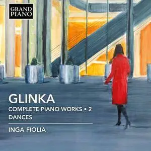 Inga Fiolia - Glinka: Complete Piano Works, Vol. 2 – Dances (2018) [Official Digital Download 24/96]
