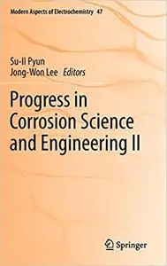 Progress in Corrosion Science and Engineering II (Modern Aspects of Electrochemistry