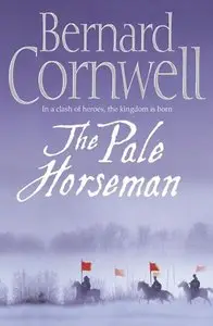Bernard Cornwell - The Pale Horseman (The Saxon Chronicles Series, Book 2)