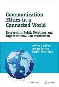 Communication Ethics in a Connected World: Research in Public Relations and Organisational Communication