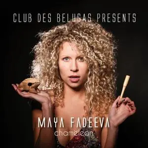 Club des Belugas presents Maya Fadeeva - Chamёleon (2018)