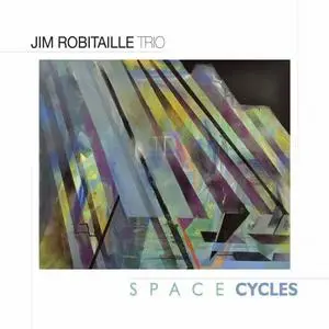 Jim Robitaille Trio - Space Cycles (2020) [Official Digital Download]