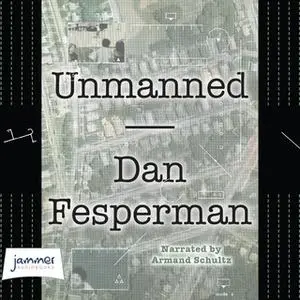 «Unmanned» by Dan Fesperman