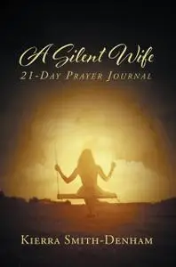 «A Silent Wife» by Kierra Smith-Denham