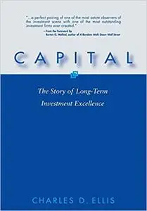 Capital: The Story of Long-Term Investment Excellence