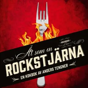 «Ät som en rockstjärna - Restaurangguide Hollywood» by Anders Tengner