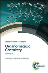 Organometallic Chemistry: Volume 39 (repost)
