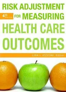 Risk Adjustment for Measuring Healthcare Outcomes (4th Edition) (Repost)