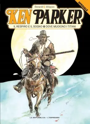 Ken Parker Speciale - Volume III: Il respiro e il sogno - Dove muoiono i Titani (Febbraio 2020)