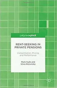 Rent-Seeking in Private Pensions: Concentration, Pricing and Performance