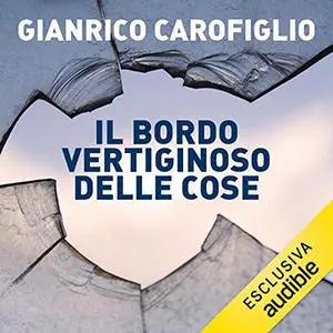 «Il bordo vertiginoso delle cose» by Gianrico Carofiglio