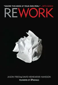 Rework - Jason Fried , David Heinemeier Hansson