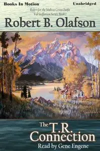 «The T.R. Connection» by Robert B. Olafson