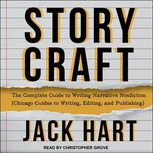 «Storycraft: The Complete Guide to Writing Narrative Nonfiction (Chicago Guides to Writing, Editing, and Publishing)» by
