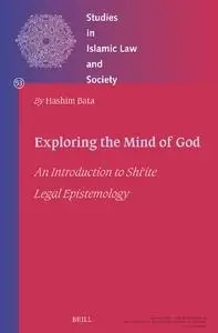 Exploring the Mind of God: An Introduction to Shi?ite Legal Epistemology