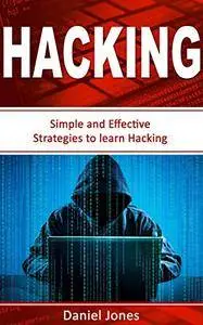 Hacking: Simple and Effective Strategies to learn Hacking