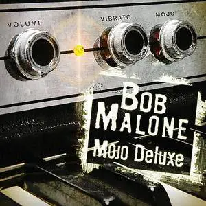 Bob Malone - Mojo Deluxe (2015)