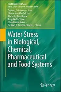 Water Stress in Biological, Chemical, Pharmaceutical and Food Systems