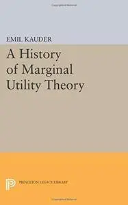 History of Marginal Utility Theory (Princeton Legacy Library)