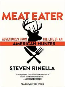 Meat Eater: Adventures from the Life of an American Hunter [Audiobook]