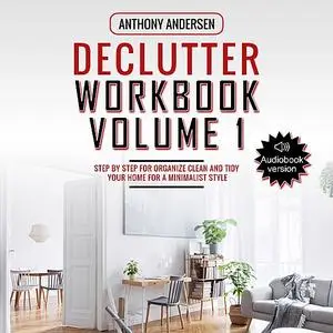 «Declutter Workbook Vol. 1» by Anthony Andersen