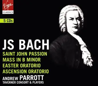Andrew Parrott, Taverner Consort & Players - Bach: St. John Passion, Easter & Ascension Oratorios, Mass in B minor (2002)