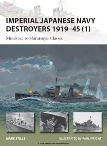 Imperial Japanese Navy Destroyers 1919-45 (1): Minekaze to Shiratsuyu Classes (Osprey New Vanguard 198)  (Repost)