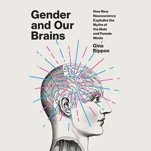 Gender and Our Brains: How New Neuroscience Explodes the Myths of the Male and Female Minds [Audiobook]