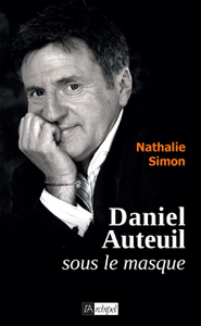 Daniel Auteuil, sous le masque - Nathalie Simon