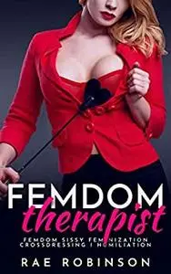 Femdom Therapist: Femdom Sissy Feminization, Crossdressing, Humiliation