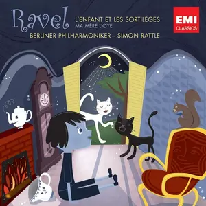 Simon Rattle, Berliner Philarmoniker - Maurice Ravel: L'Enfant et les Sortilèges; Ma Mère l'Oye (2009)