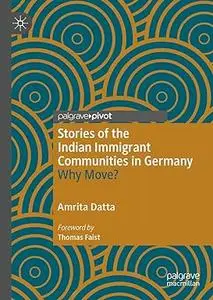 Stories of the Indian Immigrant Communities in Germany: Why Move?