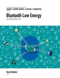 Bluetooth Low Energy in Arduino 101: Your Guide to Programming the Internet of Things