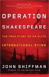 Operation Shakespeare: The True Story of an Elite International Sting [Kindle Edition] [Repost]