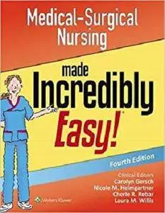 Medical-Surgical Nursing Made Incredibly Easy (Incredibly Easy! Series)